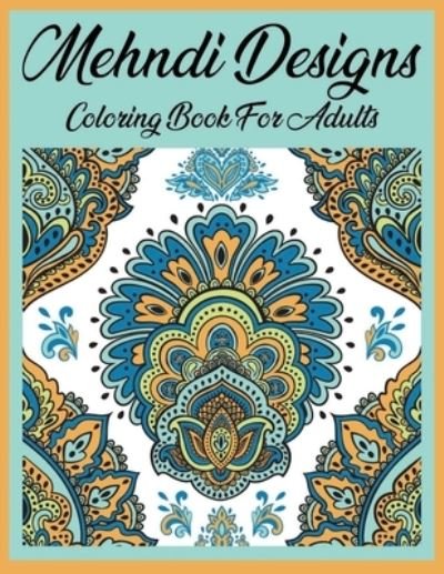 Cover for Gopal Krishna · Mehndi Designs coloring book for adults (Paperback Book) (2021)