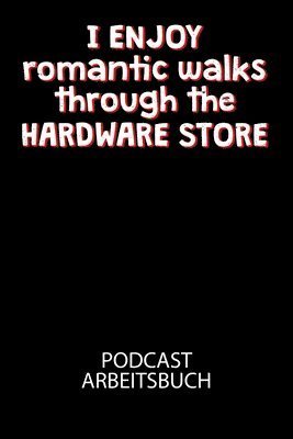 Cover for Divory Notizbuch · I enjoy romantic walks throught the Hardware Store (Paperback Book) (2020)