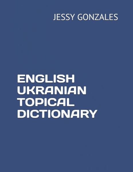 Cover for Jessy Gonzales · English Ukranian Topical Dictionary (Paperback Book) (2020)