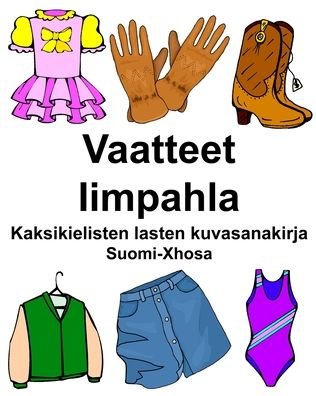 Cover for Richard Carlson · Suomi-Xhosa Vaatteet / Iimpahla Kaksikielisten lasten kuvasanakirja (Paperback Book) (2020)