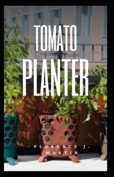 Tomato Planter - Florence J Martin - 图书 -  - 9798664804607 - 2020年7月8日