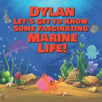 Cover for Chilkibo Publishing · Dylan Let's Get to Know Some Fascinating Marine Life! (Paperback Book) (2020)
