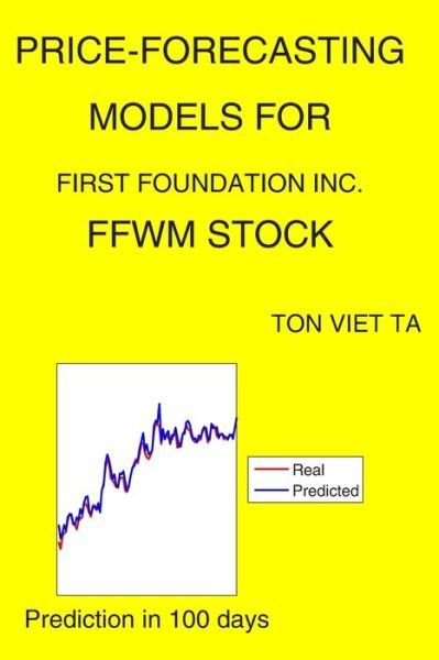Cover for Ton Viet Ta · Price-Forecasting Models for First Foundation Inc. FFWM Stock (Paperback Book) (2020)