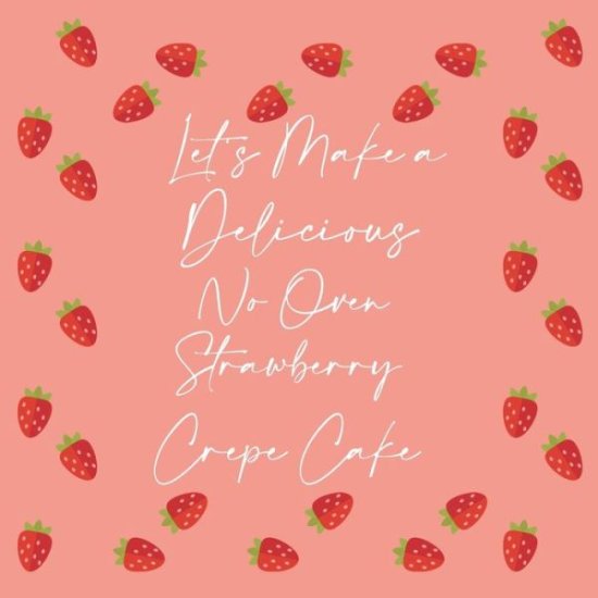 Cover for Chef Berguig · Let's make a delicious No Oven Strawberry Crepe Cake (Paperback Book) (2020)