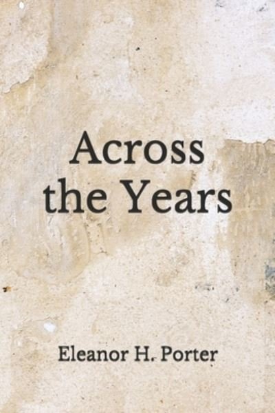 Cover for Eleanor H Porter · Across the Years (Paperback Book) (2020)