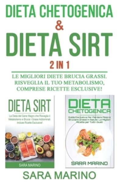 Cover for Sara Marino · Dieta Chetogenica &amp; Dieta Sirt 2 IN 1: Le Migliori Diete Brucia Grassi. Risveglia il Tuo Metabolismo, comprese Ricette Esclusive! - Sara Marino (Paperback Book) (2020)