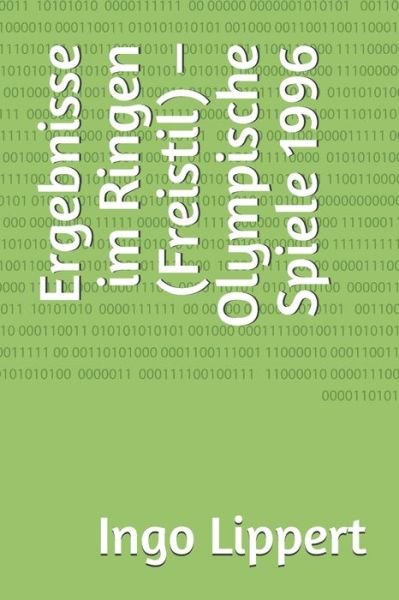 Cover for Ingo Lippert · Ergebnisse im Ringen (Freistil) - Olympische Spiele 1996 (Paperback Book) (2020)
