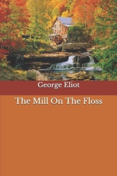 The Mill On The Floss - George Eliot - 图书 -  - 9798683052607 - 2020年9月7日