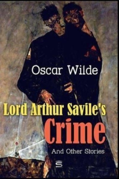 Cover for Oscar Wilde · Lord Arthur Savile's Crime, And Other Stories Annotated (Paperback Book) (2020)