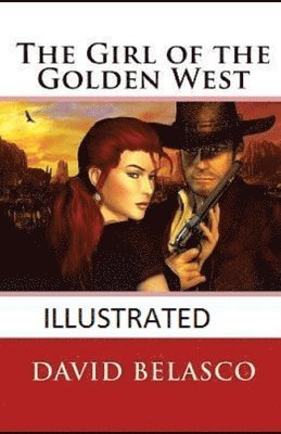 Cover for David Belasco · The Girl of the Golden West Illustrated (Paperback Book) (2020)