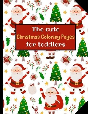 Cover for Ana Editions · The cute Christmas coloring pages for toddlers (Paperback Book) (2020)