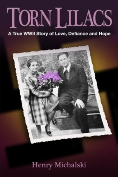 Cover for Henry Michalski · Torn Lilacs: A True WWII Story of Love, Defiance and Hope (Paperback Book) (2020)