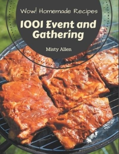 Cover for Misty Allen · Wow! 1001 Homemade Event and Gathering Recipes (Paperback Book) (2020)