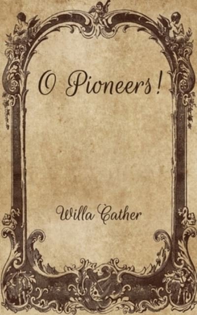 O Pioneers! - Willa Cather - 图书 -  - 9798702654607 - 2021年2月5日
