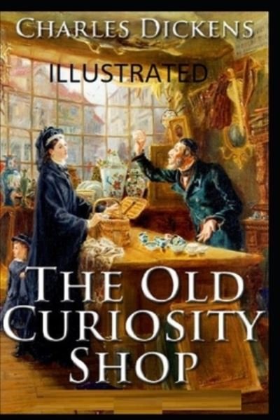 Cover for Charles Dickens · The Old Curiosity Shop Illustrated (Paperback Book) (2021)