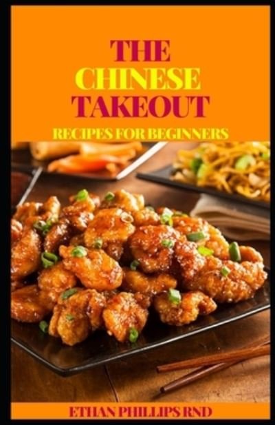 Cover for Ethan Phillips Rnd · The Chinese Takeout Recipes for Beginners (Paperback Book) (2021)