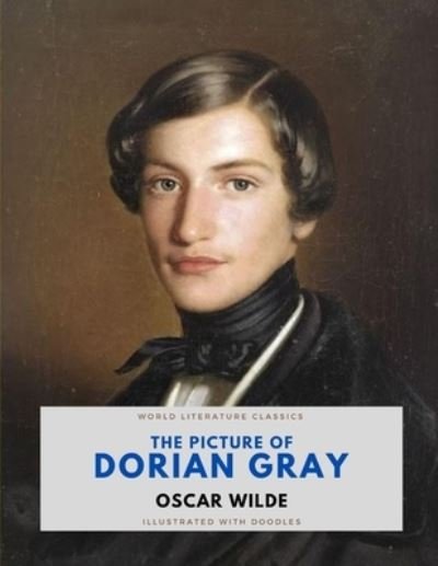 Cover for Oscar Wilde · The Picture of Dorian Gray / Oscar Wilde / World Literature Classics / Illustrated with doodles (Paperback Book) (2021)