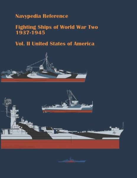 Cover for Alexander Dashyan · Fighting ships of World War Two 1937 - 1945. Volume II. United States of America - Navypedia Reference. Fighting Ships of World War Two. (Paperback Book) (2021)