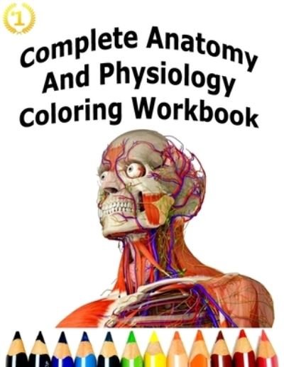 Cover for M S Publisher · Complete Anatomy And Physiology Coloring Workbook: A Complete Study Guide (Paperback Book) (2021)