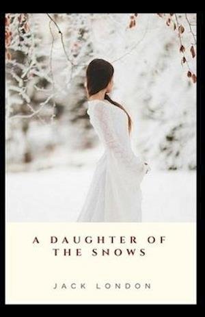 Cover for Jack London · A Daughter of the Snows (Paperback Book) (2021)