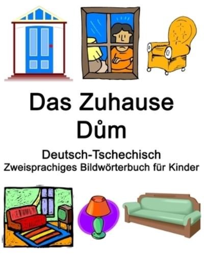 Cover for Richard Carlson · Deutsch-Tschechisch Das Zuhause / D&amp;#367; m Zweisprachiges Bildwörterbuch für Kinder (Paperback Book) (2021)
