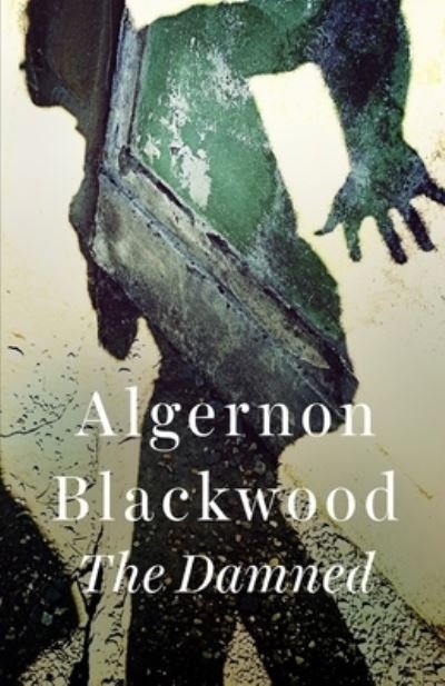 Cover for Algernon Blackwood · The Damned Illustrated (Paperback Book) (2021)