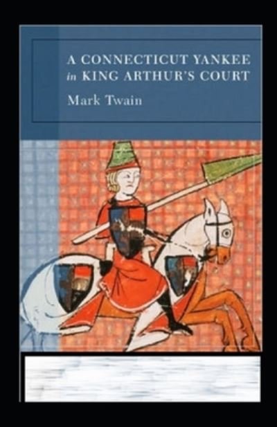 Cover for Mark Twain · A Connecticut Yankee in King Arthur's Court Annotated (Paperback Book) (2021)
