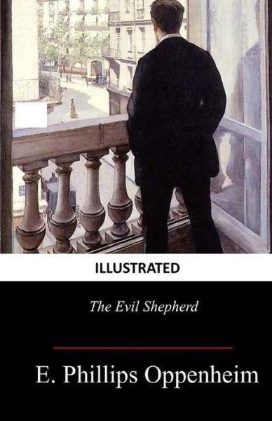 Cover for Edward Phillips Oppenheim · The Evil Shepherd Illustrated (Paperback Book) (2021)