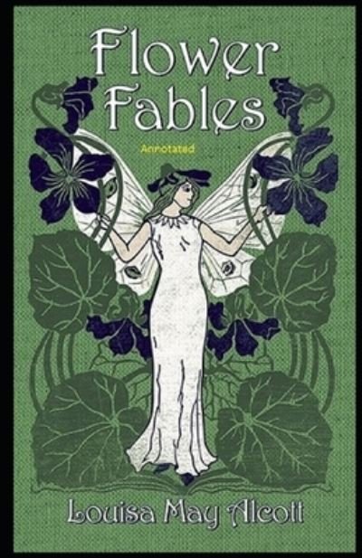 Flower Fables Annotated - Louisa May Alcott - 图书 - INDEPENDENTLY PUBLISHED - 9798732635607 - 2021年4月3日