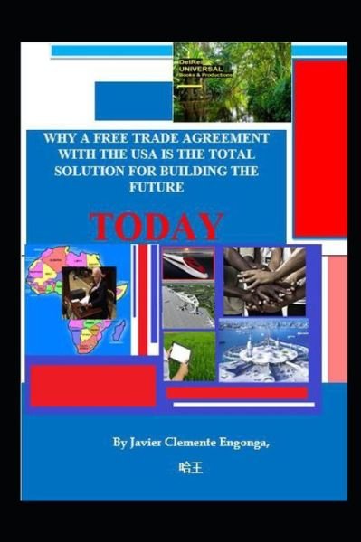 Cover for Javier Clemente Engonga Avomo · Why a Free Trade Agreement with the USA Is the Total Solution for Building the Future: Today - History of Africa (Paperback Book) (2021)