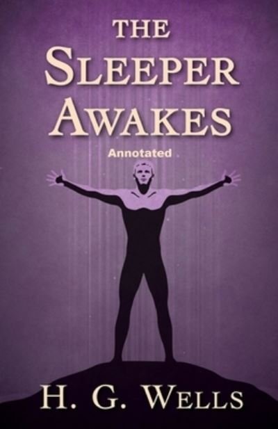 Cover for H G Wells · The Sleeper Awakes Annotated (Paperback Book) (2021)