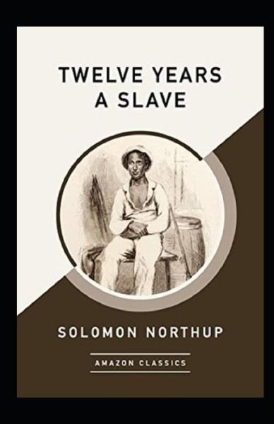Cover for Solomon Northup · Twelve Years a Slave Annotated (Paperback Book) (2021)