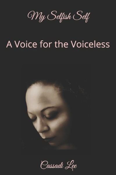 Cover for Cassadi Lee · My Selfish Self: A Voice for the Voiceless (Paperback Book) (2021)