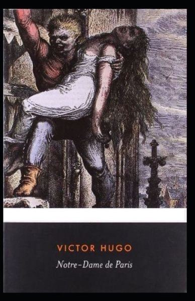 Cover for Victor Marie Hugo · The Hunchback of Notre Dame Annotated (Paperback Book) (2021)