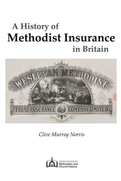Cover for Clive Murray Norris · A History of Methodist Insurance in Britain (Paperback Book) (2022)