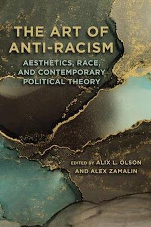 Cover for Alex Zamalin-Alix L. ) Olson · The Art of Anti-Racism: Aesthetics, Race, and Contemporary Political Theory - SUNY series in Critical Political Science (Hardcover Book) (2025)