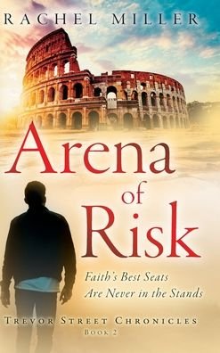 Cover for Rachel Miller · Arena of Risk - Trevor Street Chronicles (Hardcover Book) (2022)
