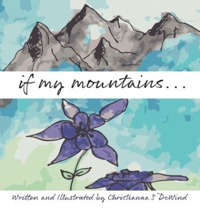Cover for Christianna S Dewind · If My Mountains... (Hardcover Book) (2021)