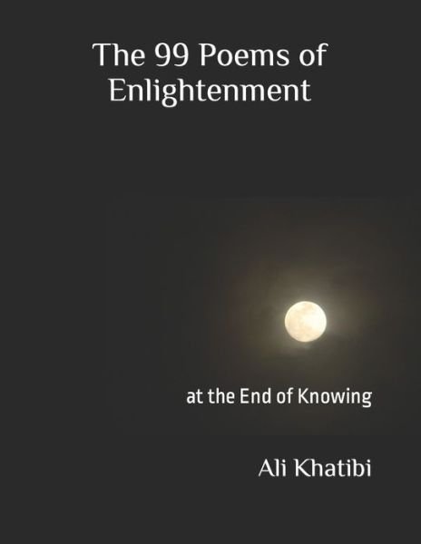 Cover for Ali Khatibi · The 99 Poems of Enlightenment: at the End of Knowing (Paperback Book) (2022)