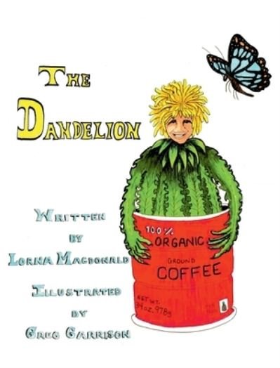 Cover for Lorna MacDonald · The Dandelion: A story about being who you are (Hardcover Book) (2022)