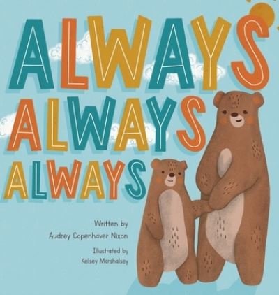 Cover for Audrey Copenhaver Nixon · Always, Always, Always (Hardcover Book) (2022)