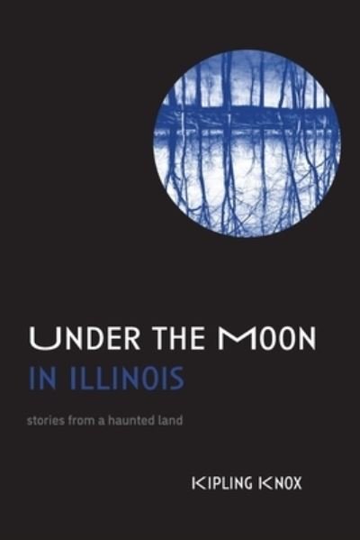 Cover for Kipling Knox · Under the Moon in Illinois (Paperback Book) (2022)
