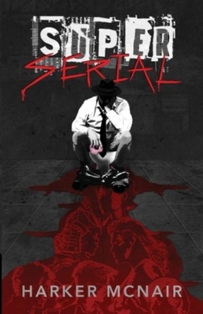 Cover for Harker McNair · Super Serial (Book) (2023)