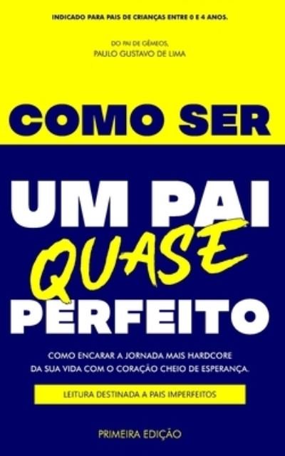 Cover for Paulo Gustavo de Lima · Como Ser Um Pai Quase Perfeito (Paperback Book) (2020)