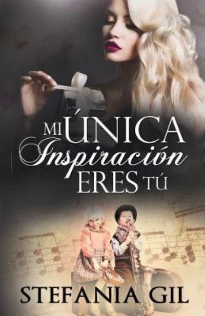 Cover for Stefania Gil · Mi Unica Inspiracion Eres Tu (Paperback Book) (2018)