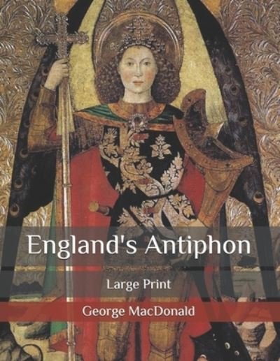 Cover for George MacDonald · England's Antiphon: Large Print (Paperback Book) (2020)