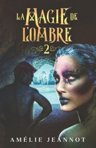 Cover for Amelie Jeannot · La Magie de l'Ombre: Partie 2 (anciennement: Le Songe de l'Innocence) - La Magie de l'Ombre (Paperback Book) (2020)