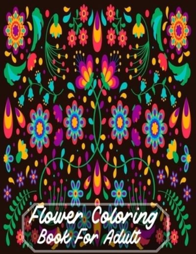 Cover for Nr Grate Press · Flower Coloring Book For Adult (Paperback Book) (2020)