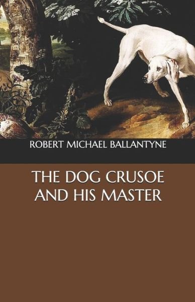 Cover for Robert Michael Ballantyne · The Dog Crusoe and His Master (Paperback Book) (2020)