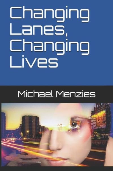 Cover for Michael Ian Menzies · Changing Lanes, Changing Lives (Paperback Book) (2018)